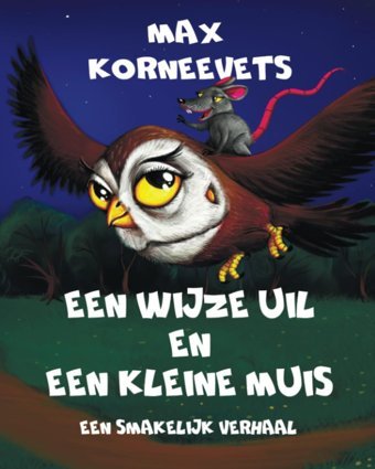 Een Wıjze Uıl En Een Kleıne Muıs: Een Smakelijk Verhaal (Dutch Edition) Korneevets, Max Independently Publıshed