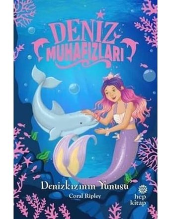 Deniz Muhafızları - Denizkızının Yunusu Coral Ripley Hep Kitap