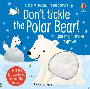 Don'T Tickle The Polar Bear! (Touchy-Feely Sound Books): 1 Sam Taplin Usborne