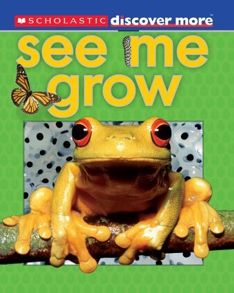 Discover More: See Me Grow ( Discover More (Emergent)) [Hardcover] And Gordon-Harris, Tory Arlon, Penelope Scholastic
