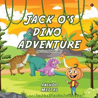 Jack O'S Dino Adventure Anshoo Mittal Notıon Press