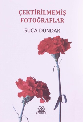 Çektirilmemiş Fotoğraflar Suca Dündar Artshop Yayıncılık