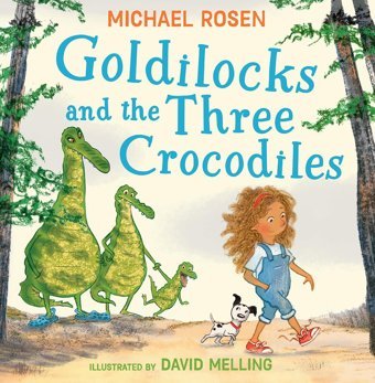 Goldilocks And The Three Crocodiles: A New Fabulously Funny Twist On The Classic Childrens Story Beautifully İllustrated Throughout! Rosen, Michael Harper Collıns