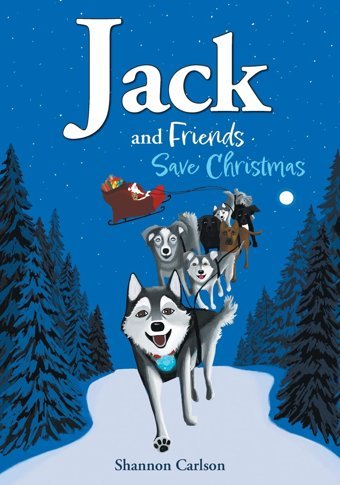 Jack And Friends Save Christmas: Jack And Friends Carlson, Shannon Friesenpress