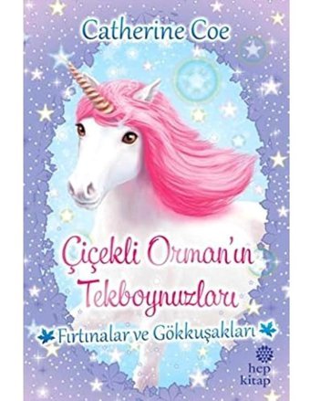 Çiçekli Ormanın Tekboynuzları-Fırtınalar Ve Gökkuşakları Catherine Coe Hep Kitap