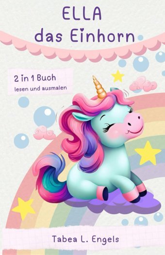 Ella Das Einhorn: Erlebe Zauberhafte Geschichten Mit Ella Dem Einhorn. Lasse Dein Kind Eintauchen İn Eine Welt Voller Zauberei Und Magie. Auch Als Gute Nacht Geschichte Zum Einschlafen Geeignet. Engels, Tabea L. Independently Publıshed