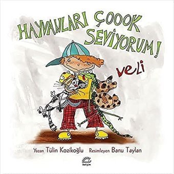 Hayvanları Çoook Seviyorum! Veli: Lili Ve Yedi Çocuğu - 6 Tülin Kozikoğlu İletişim Yayınları