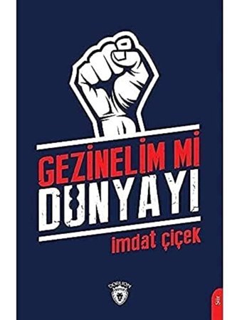 Gezinelim Mi Dünyayı İmdat Çiçek Dorlion Yayınları