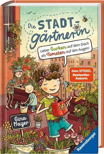 Die Stadtgrtnerin, Band 1: Lieber Gurken Auf Dem Dach Als Tomaten Auf Den Augen (Bestseller-Autorin Von Der Magische Blumenladen) (Die Stadtgrtnerin, 1) Mayer, Gina Ravensburger
