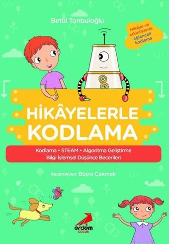 Hikayelerle Kodlama: Hikaye Ve Etkinliklerle Eğlenceli Kodlama Betül Tonbuloğlu Erdem Yayınları
