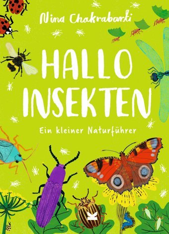 Hallo Insekten: Ein Kleiner Naturführer (Hallo : Kleine Naturführer Für Kinder): 3 Chakrabarti, Nina Laurence King Publishing