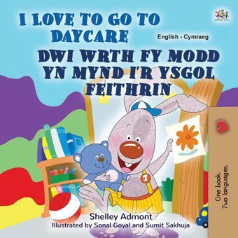 I Love To Go To Daycare (English Welsh Bilingual Book For Children) (English Welsh Bilingual Collection) Admont, Shelley Kidkiddos Books Ltd.