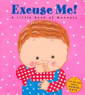 Excuse Me: A Little Book Of Manners (Lift-The-Flap Book) Katz, Karen Penguin
