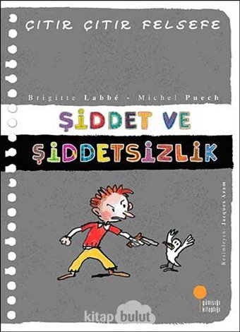 Çıtır Çıtır Felsefe 22 - Şiddet Ve Şiddetsizlik Brigitte Labbe Günışığı Kitaplığı