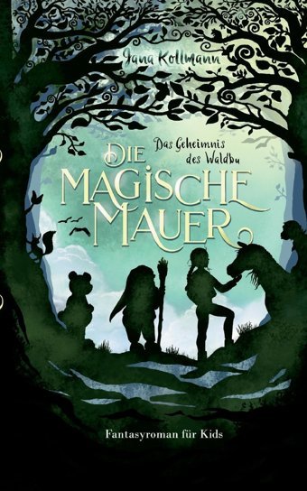 Die Magische Mauer: Das Geheimnis Des Waldbu: 2 Kollmann, Jana Bod - Books On Demand