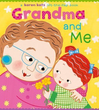 Grandma And Me: A Lift-The-Flap Book (Karen Katz Lift-The-Flap Books) Karen, Katz Little Simon Merchandise