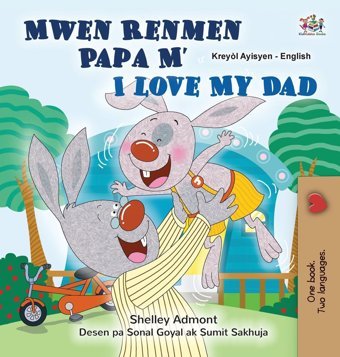 I Love My Dad (Haitian Creole English Bilingual Children'S Book) (Haitian Creole English Bilingual Collection) Admont, Shelley Kidkiddos Books Ltd.
