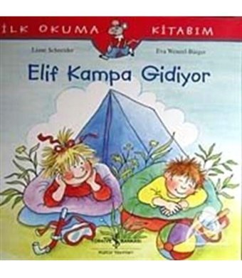 Elif Kampa Gidiyor: İlk Okuma Kitabım Liane Schneider İş Bankası Kültür Yayınları