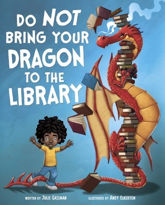 Do Not Bring Your Dragon To The Library (Fiction Picture Books) Gassman, Julie Capstone Young Readers