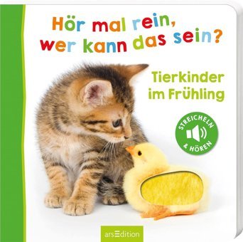 Hör Mal Rein, Wer Kann Das Sein? - Tierkinder İm Frühling: Streicheln Und Hören Ars Edition