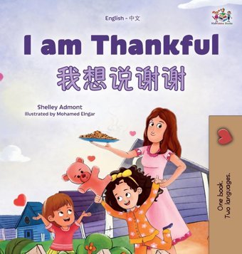 I Am Thankful (English Chinese Bilingual Children'S Book) (English Chinese Bilingual Collection) Admont, Shelley Kidkiddos Books Ltd.
