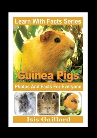 Guinea Pigs Photos And Facts For Everyone: Animals İn Nature (Learn With Facts Series) Gaillard, Isis Learn Wıth Facts