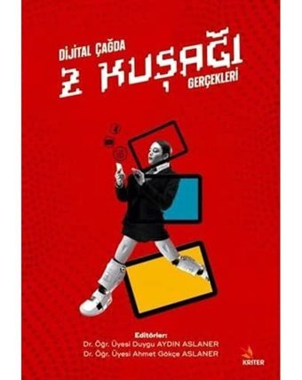 Dijital Çağda Z Kuşağı Gerçekleri Duygu Aydın Aslaner Kriter Basım Yayın Dağıtım