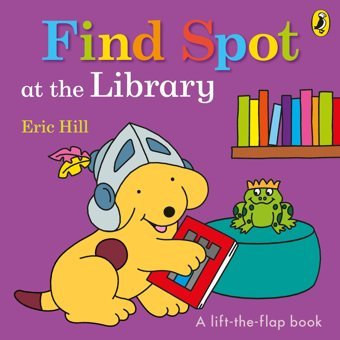 Find Spot At The Library: A Lift-The-Flap Story Hill, Eric Penguin
