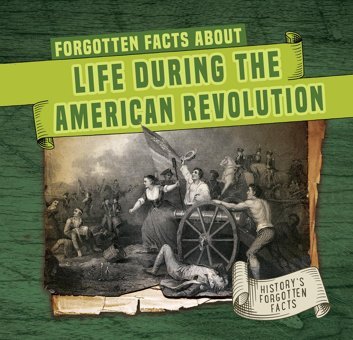 Forgotten Facts About Life During The American Revolution (History'S Forgotten Facts) Connors, Kathleen Enslow Publishers