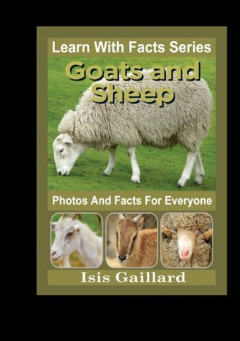 Goats And Sheep Photos And Facts For Everyone: Animals İn Nature (Learn With Facts Series) Gaillard, Isis Learn Wıth Facts