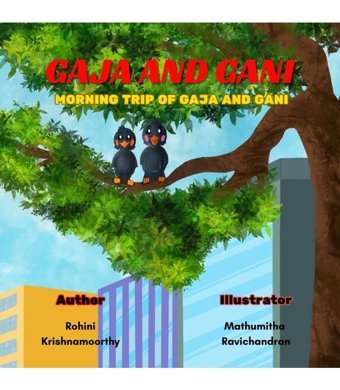 Gaja And Gani: The Gaja And Gani Series Rohini Krishnamoorthy Notıon Press