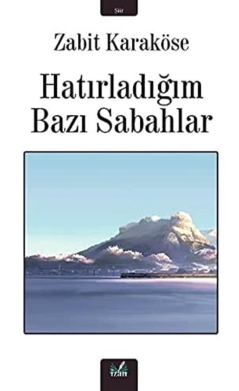 Hatırladığım Bazı Sabahlar Zabit Karaköse İzan Yayıncılık