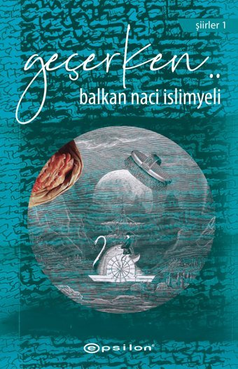 Geçerken..Şiirler 1 Balkan Naci İslimyeli Epsilon Yayınevi