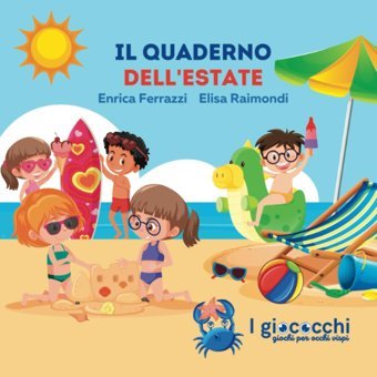 Il Quaderno Dell'Estate: Passatempi E Attivit Per İmparare Giocando. Dai Due Anni (I Giococchi) (Italian Edition) Ferrazzi, Enrica Independently Publıshed