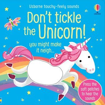 Don'T Tickle The Unicorn! (Touchy-Feely Sound Books) Taplin, Sam Usborne