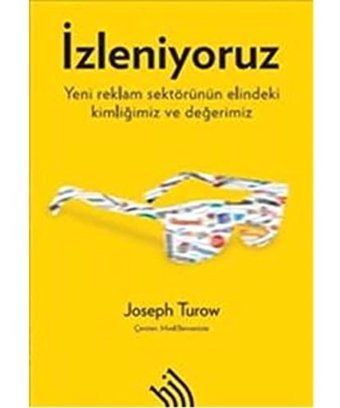 İzleniyoruz Yeni Reklam Sektörünün Elindeki Kimliğimiz Ve Değerimiz Joseph Turow Hil Yayınları