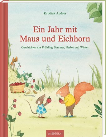 Ein Jahr Mit Maus Und Eichhorn Andres, Kristina Ars Edition