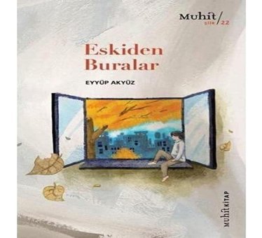 Eskiden Buralar Eyyüp Akyüz Muhit Kitap