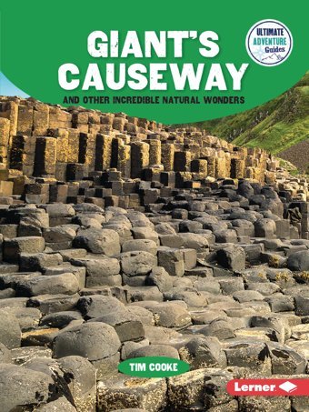 Giant'S Causeway And Other Incredible Natural Wonders (Ultimate Adventure Guides) Cooke, Tim Lerner Publications Co ,U.S.