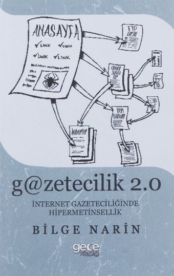 Gazetecilik 2.0: İnternet Gazateciliğinde Hipermetinsellik Bilge Narin Gece Kitaplığı