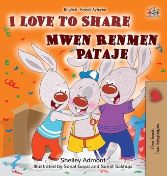 I Love To Share (English Haitian Creole Bilingual Book For Kids) (English Haitian Creole Bilingual Collection) Admont, Shelley Kidkiddos Books Ltd.
