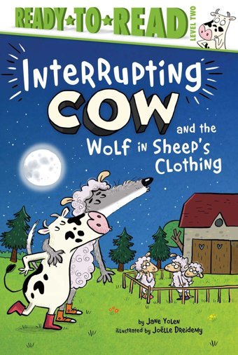 Interrupting Cow And The Wolf İn Sheep'S Clothing: Ready-To-Read Level 2 Yolen, Jane Simon Spotlight
