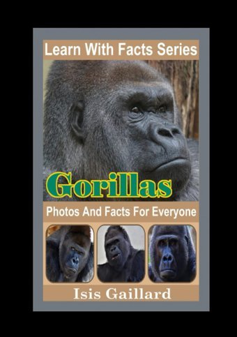 Gorillas Photos And Facts For Everyone: Animals İn Nature (Learn With Facts Series) Gaillard, Isis Learn Wıth Facts