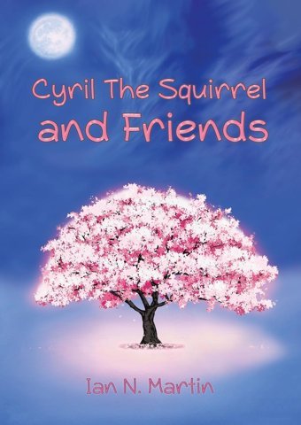 Cyril The Squirrel And Friends Martin, Ian N. Austin Macauley Publishers Ltd