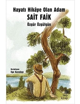 Hayatı Hikaye Olan Adam Sait Faik Özgür Özgülgün Hep Kitap