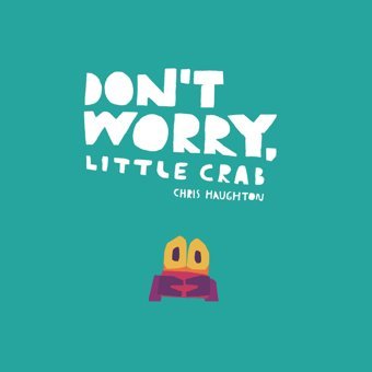 Don'T Worry, Little Crab Haughton, Chris Candlewick Entertainment