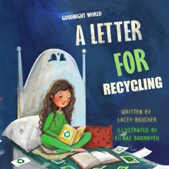 Goodnight World: A Letter For Recycling Boucher, Lacey