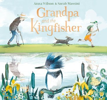 Grandpa And The Kingfisher Wilson, Anna Nosy Crow