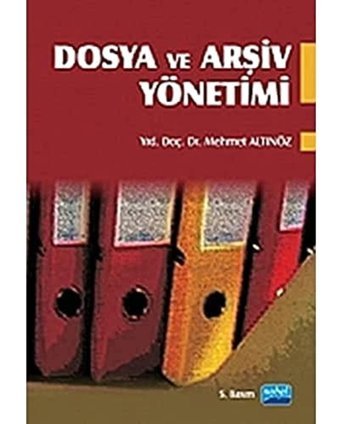 Dosya ve Arşiv Yönetimi Mehmet Altınöz Nobel Akademik Yayıncılık