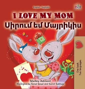 I Love My Mom (English Armenian Bilingual Book For Kids) (English Armenian Bilingual Collection) Admont, Shelley Kidkiddos Books Ltd.